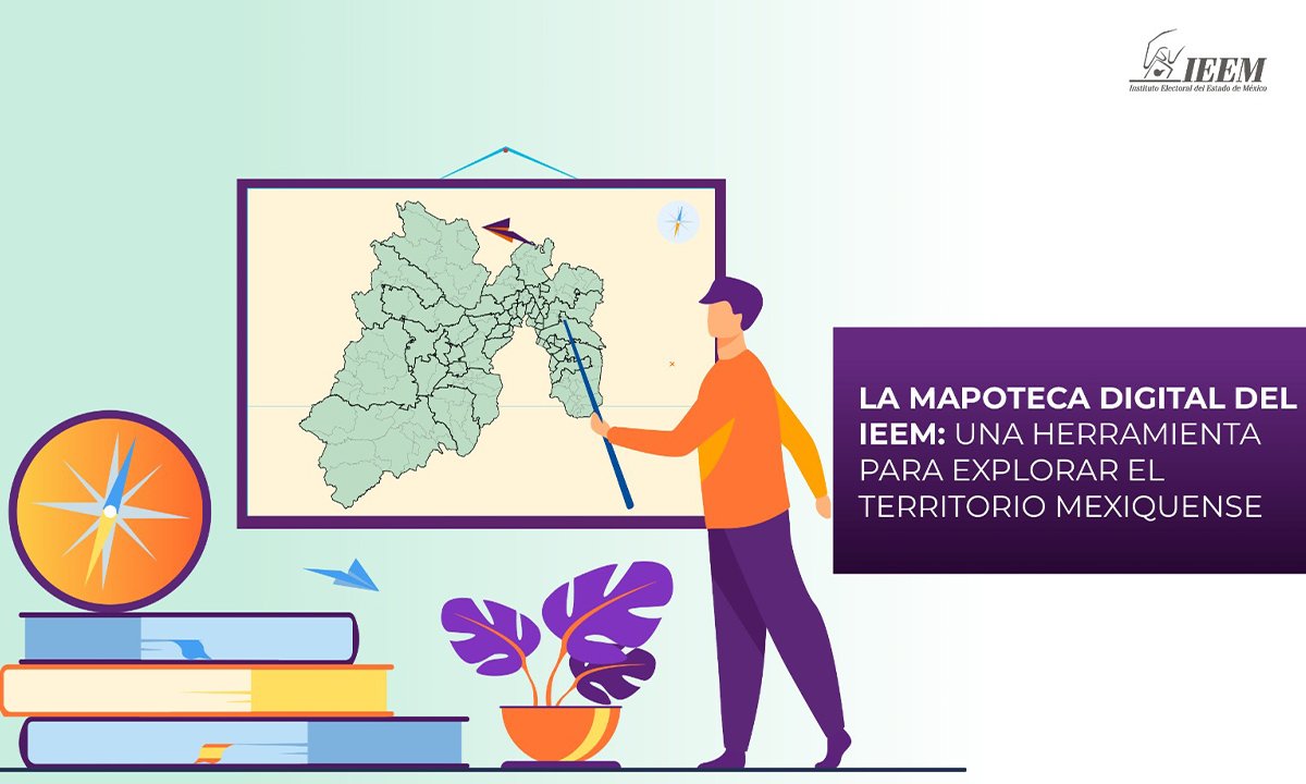 Explora el Estado de México con la Mapoteca Digital del IEEM