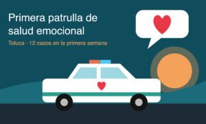Primera patrulla de salud emocional de México opera en Toluca
